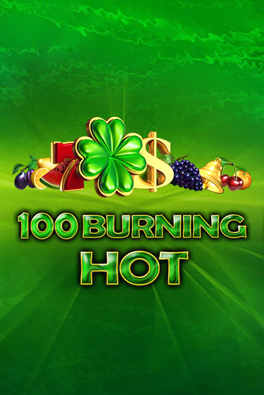 Демо игра 100 Burning Hot играть онлайн | Casino X Online бесплатно