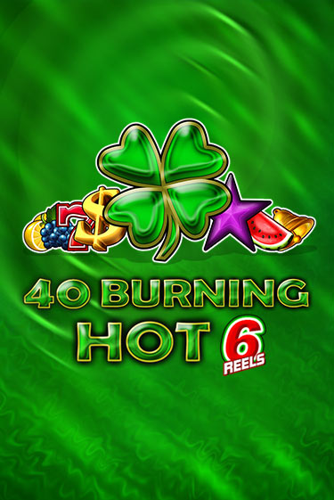 Демо игра 40 Burning Hot 6 Reels играть онлайн | Casino X Online бесплатно