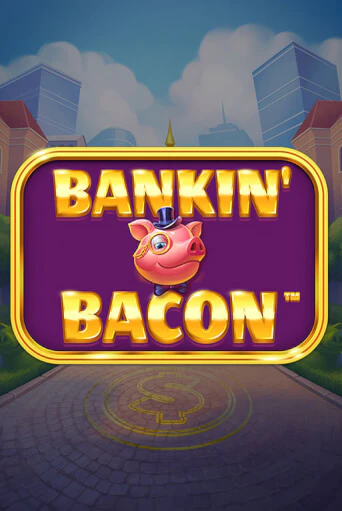 Демо игра Bankin' Bacon играть онлайн | Casino X Online бесплатно