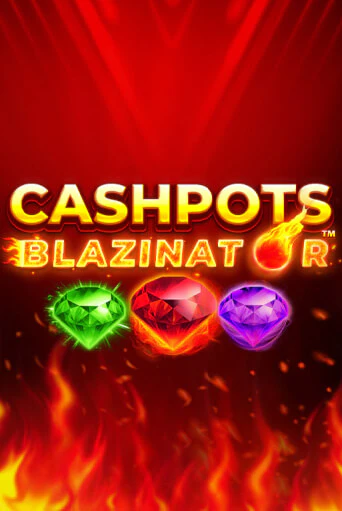 Демо игра Cashpots Blazinator играть онлайн | Casino X Online бесплатно