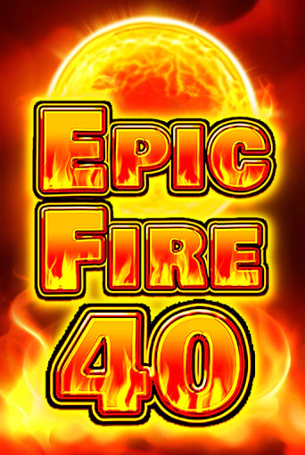 Демо игра Epic Fire 40 играть онлайн | Casino X Online бесплатно