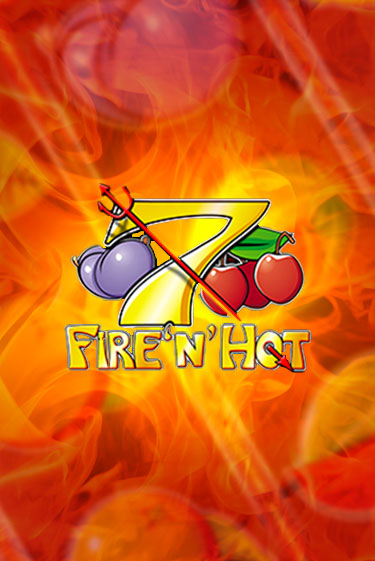 Демо игра Fire 'n' Hot играть онлайн | Casino X Online бесплатно