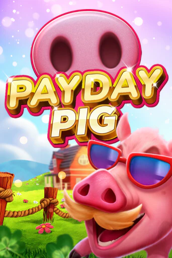 Демо игра Payday Pig играть онлайн | Casino X Online бесплатно