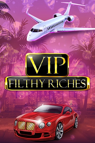 Демо игра VIP Filthy Riches играть онлайн | Casino X Online бесплатно